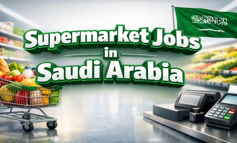 Supermarket Jobs in Saudi Arabia