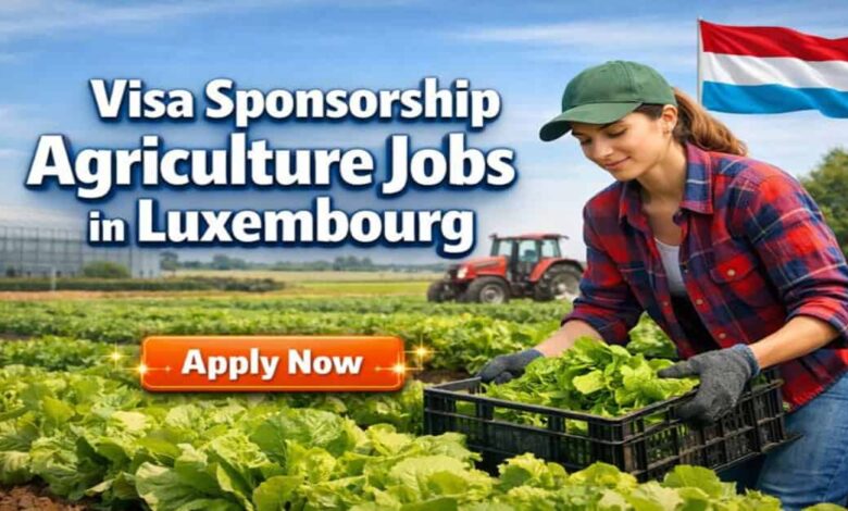 Visa Sponsorship Agriculture Jobs in Luxembourg