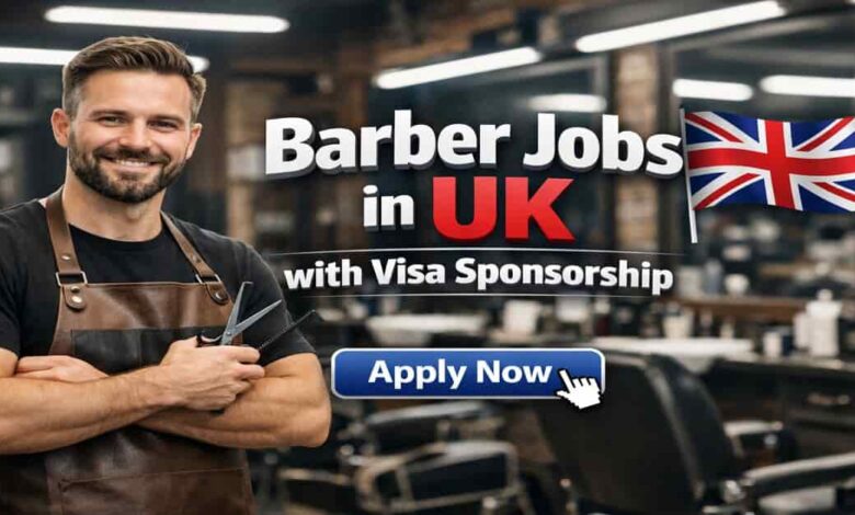Barber Jobs in UK with Visa Sponsorship