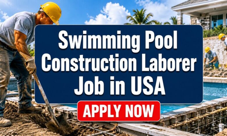 Swimming Pool Construction Laborer Jobs in USA